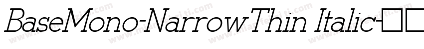 BaseMono-NarrowThin Italic字体转换